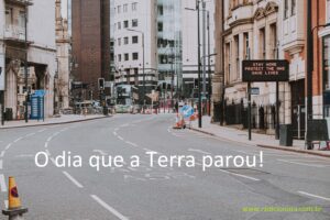 A Terra parou!